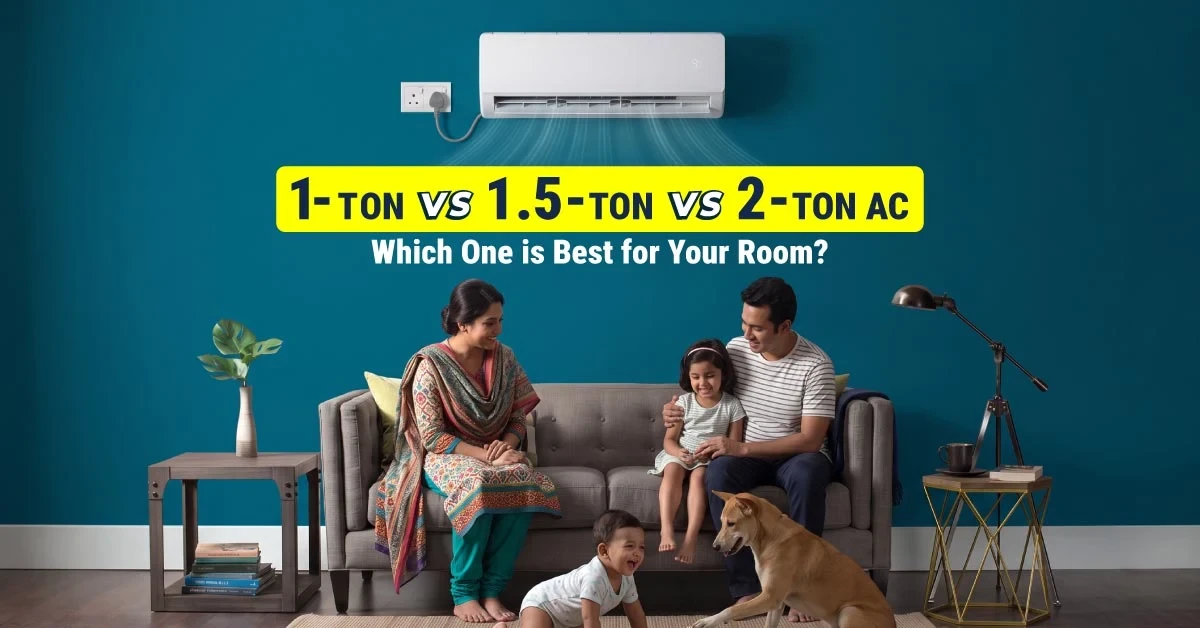 1-Ton vs. 1.5-Ton vs. 2-Ton AC: Which One is Best for Your Room?