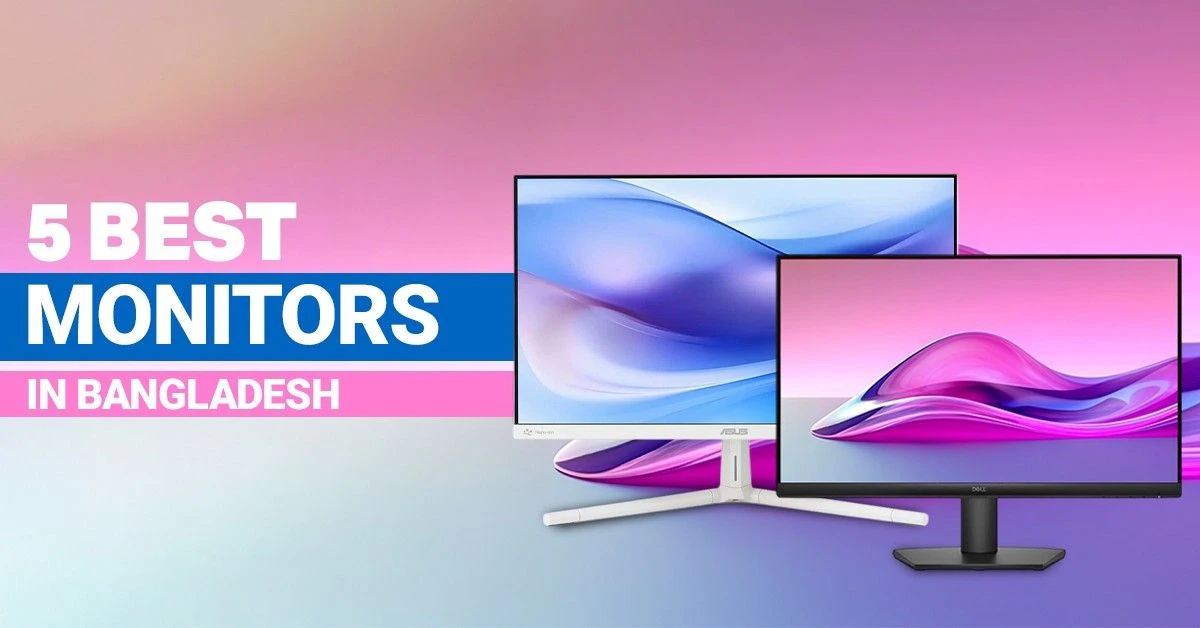 5 Best Monitors in Bangladesh 2026 with Price and Details