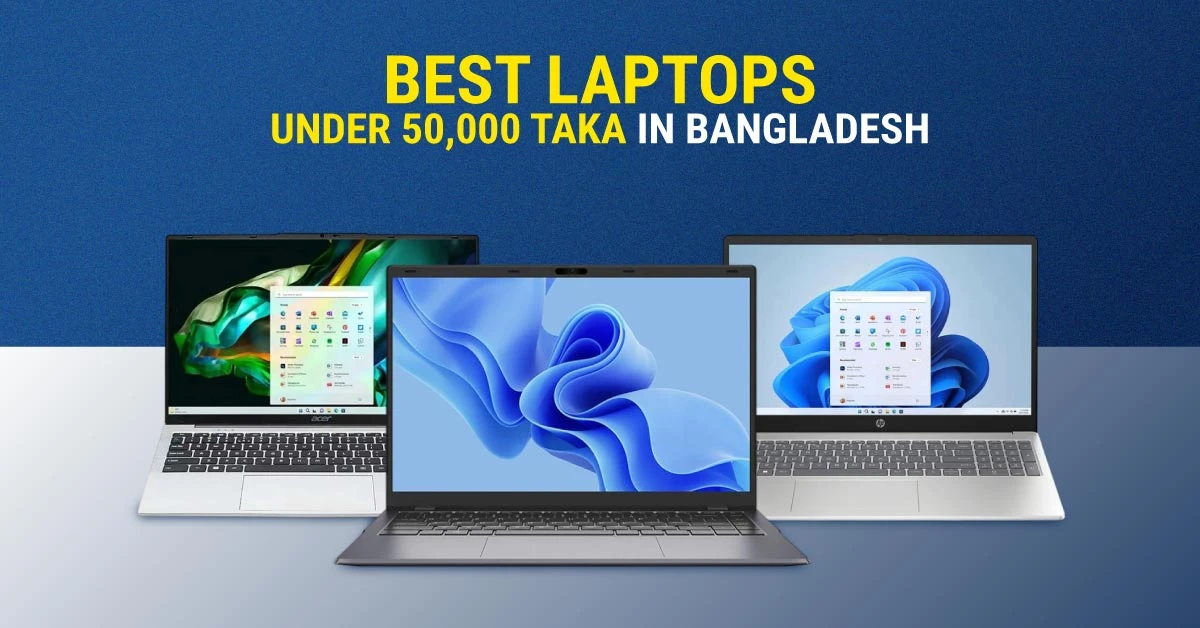 Best Laptops Under Tk 50,000: Top Picks for Budget-Friendly Performance