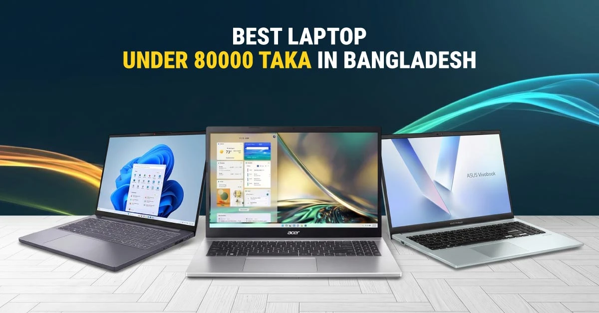 Best Laptop Under 80000 Taka in Bangladesh