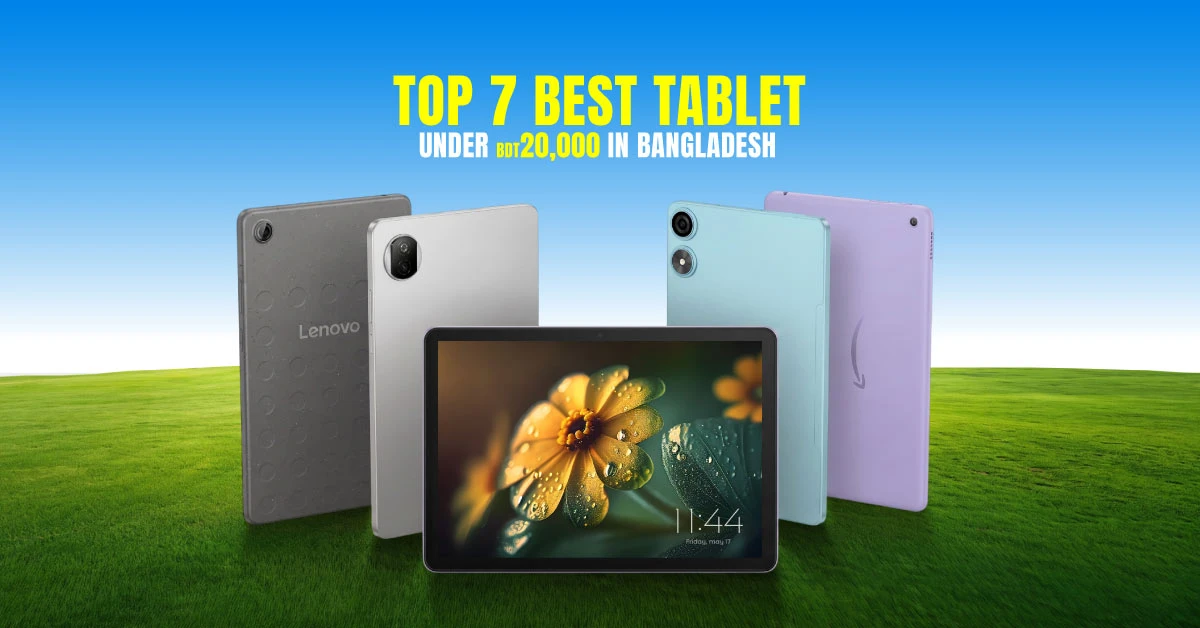 Top 7 Best Tablet Under BDT 20000 in Bangladesh 2026