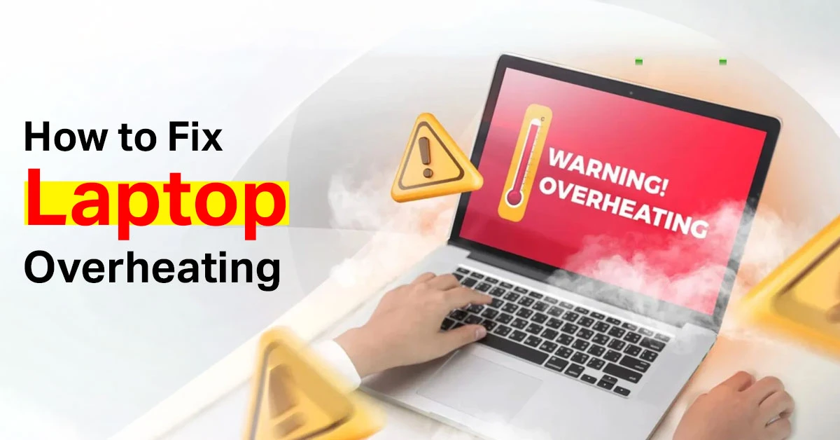 How To Fix Laptop Overheating