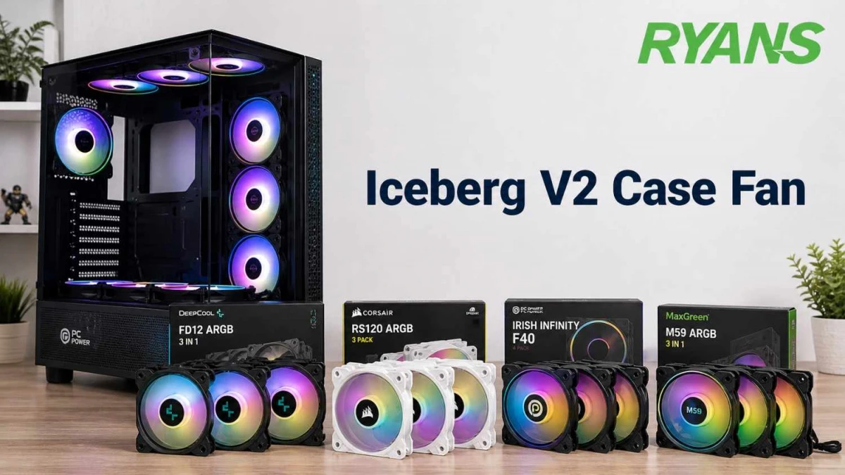 Iceberg V2 case fan replace করতে ৪ হাজার টাকার মধ্যে কোনটা নেবেন?