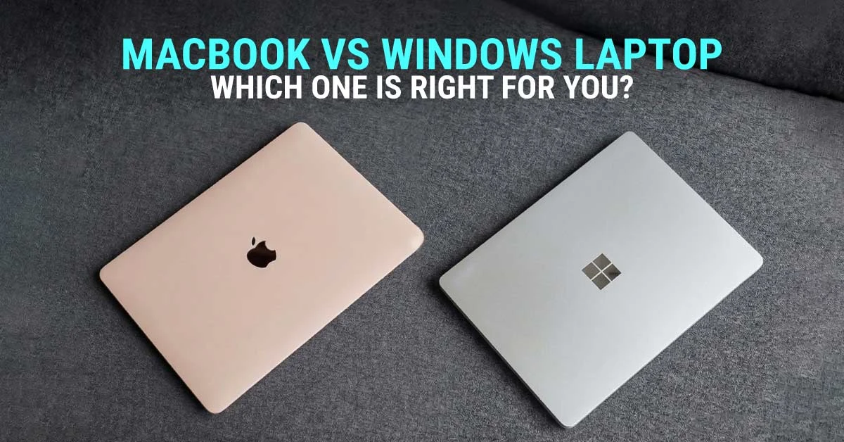 MacBook vs Windows Laptop: Which One Is Right for You?