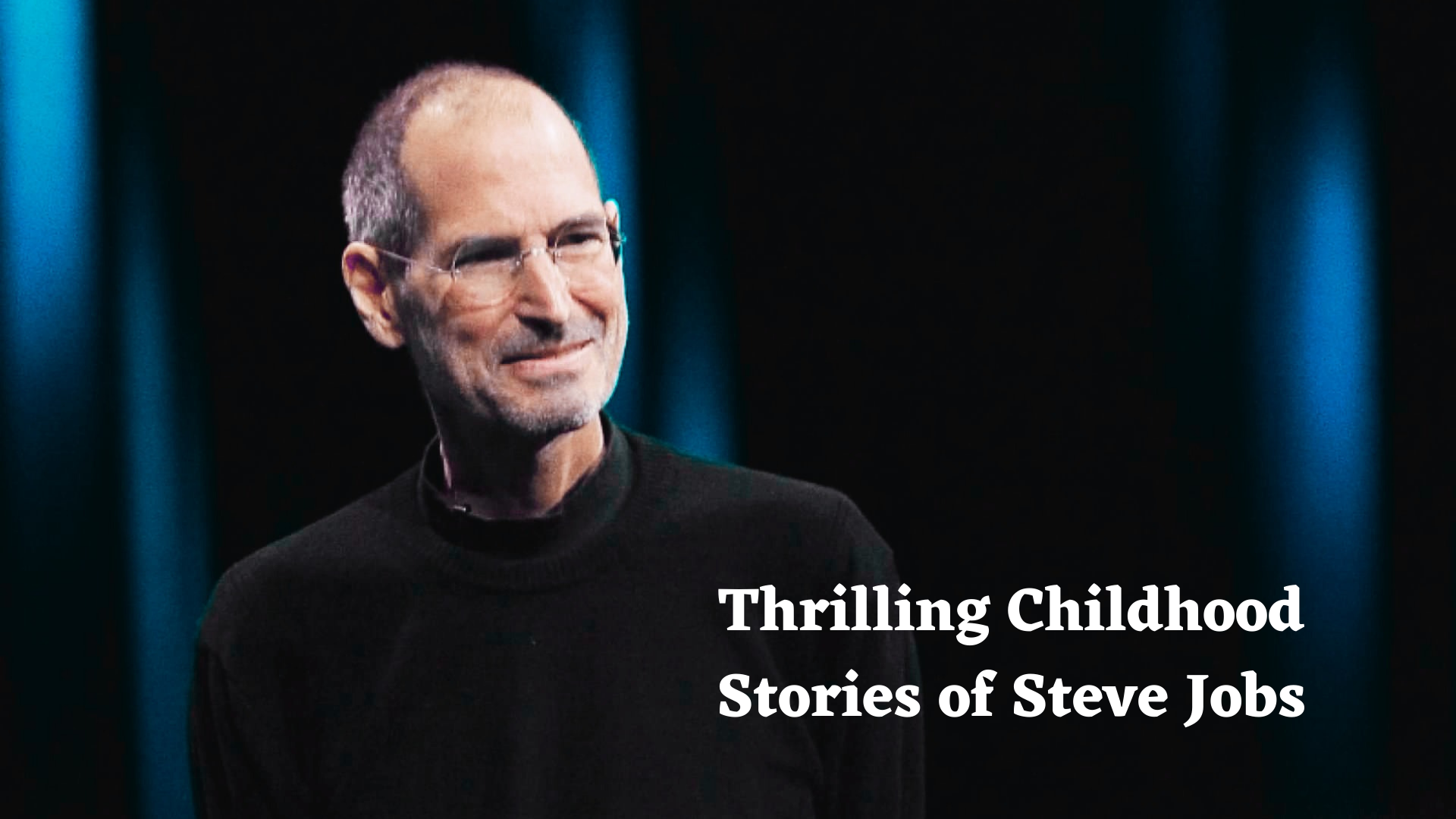 The thrilling childhood stories of Steve Jobs