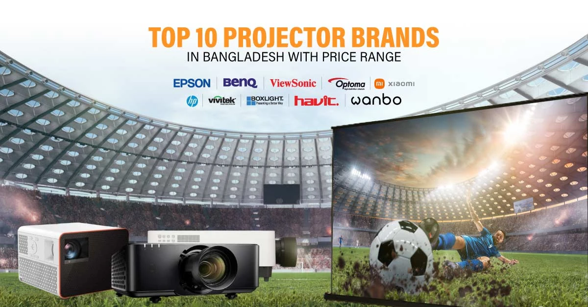 Top 10 Projector Brands in Bangladesh with Price Range