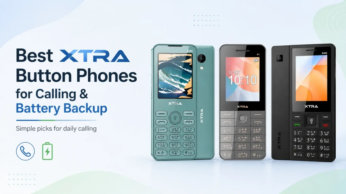 Best XTRA Button Phones for Calling & Battery Backup