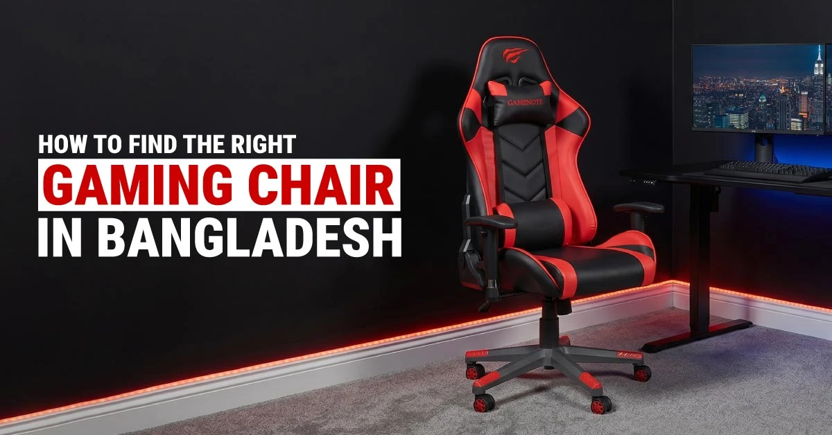 How to Find the Right Gaming Chair in Bangladesh in 2026