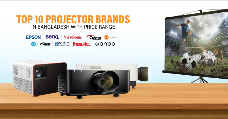 Top 10 Projector Brands in Bangladesh with Price Range